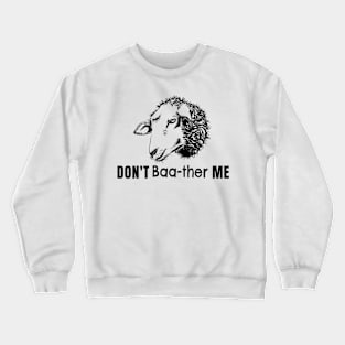 Funny Don't Baa-ther Bother Me Sheep T-Shirt Crewneck Sweatshirt